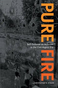 Pure Fire: Self-Defense as Activism in the Civil Rights Era - Paperback
