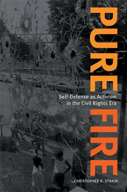 Pure Fire: Self-Defense as Activism in the Civil Rights Era - Paperback