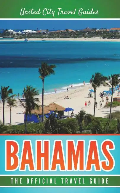 Bahamas: The Official Travel Guide - Paperback