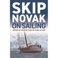 Skip Novak on Sailing: Words of Wisdom from 50 Years Afloat - Paperback