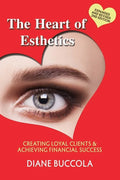 The Heart of Esthetics: Creating Loyal Clients & Achieving Financial Success - Paperback