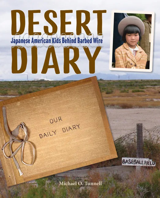 Desert Diary: Japanese American Kids Behind Barbed Wire - Hardcover