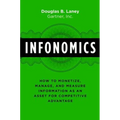 Infonomics: How to Monetize, Manage, and Measure Information as an Asset for Competitive Advantage - Hardcover
