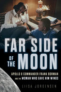 Far Side of the Moon: Apollo 8 Commander Frank Borman and the Woman Who Gave Him Wings - Hardcover