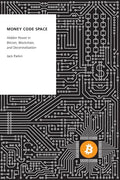 Money Code Space: Hidden Power in Bitcoin, Blockchain, and Decentralisation - Paperback