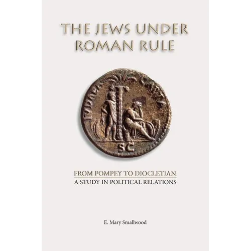 The Jews under Roman Rule: From Pompey to Diocletian: A Study in Political Relations - Paperback