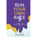 Run Your Own Race: 12 Steps to Building Your Powerful Personal Brand - Paperback