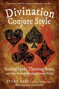 Divination Conjure Style: Reading Cards, Throwing Bones, and Other Forms of Household Fortune-Telling - Paperback