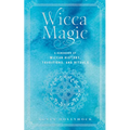 Wicca Magic: A Handbook of Wiccan History, Traditions, and Rituals - Hardcover