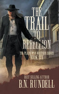 The Trail to Rebellion: A Classic Western Series - Paperback