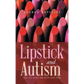 Lipstick and Autism: Not All Days Are Rosy And Pink - Hardcover