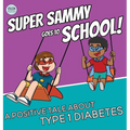 Super Sammy Goes To School: Book 2 (A Positive Tale About Type 1 Diabetes) - Hardcover
