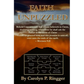 Faith Unpuzzled: A Practical Guide to the Obtaining of Faith, Miracles, and Joy! - Paperback