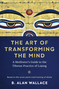 The Art of Transforming the Mind: A Meditator's Guide to the Tibetan Practice of Lojong - Paperback