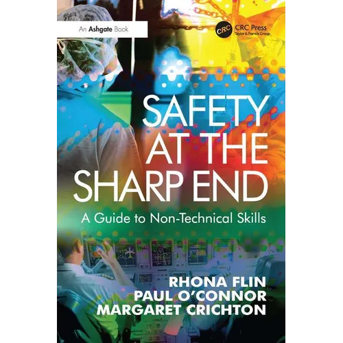 Safety at the Sharp End: A Guide to Non-Technical Skills - Paperback