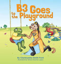 B3 Goes to the Playground - Hardcover