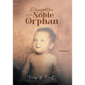 Daughter of the Noble Orphan: A Memoir - Hardcover