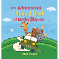 The Whimsical Animal Book of Wacky Rhymes - Hardcover