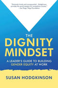 The Dignity Mindset: a Leader's Guide to Building Gender Equity at Work - Paperback