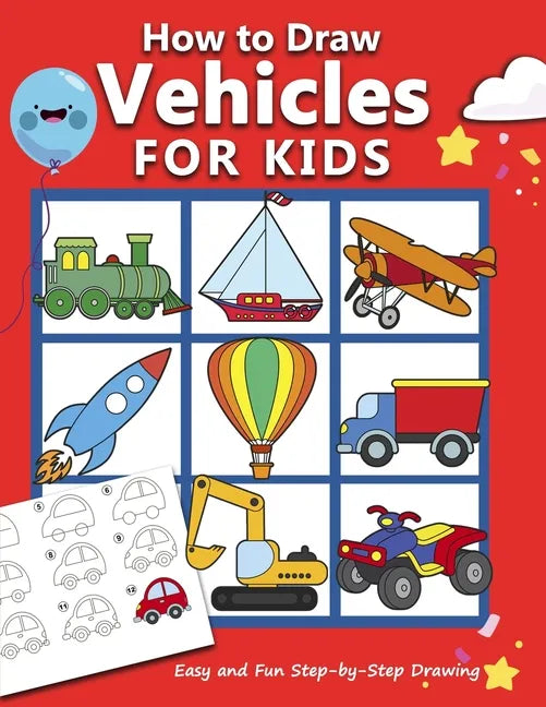 How to Draw Vehicles for Kids: Easy and Fun Step-by-Step Drawing Book (Drawing Book for Beginners) - Paperback