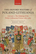 The Oxford History of Poland-Lithuania: Volume I: The Making of the Polish-Lithuanian Union, 1385-1569 - Paperback