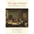 The Logic of Hatred: From Witch Hunts to the Terror - Paperback