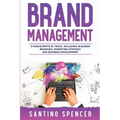 Brand Management: 3-in-1 Guide to Master Business Branding, Brand Strategy, Employer Branding & Brand Identity - Paperback
