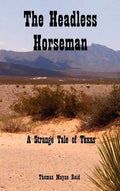 The Headless Horseman: A Strange Tale of Texas - Hardcover