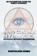Mind Control Hypnosis: Hypnosis Without Suggestion - Paperback