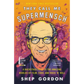 They Call Me Supermensch: A Backstage Pass to the Amazing Worlds of Film, Food, and Rock'n'roll - Paperback