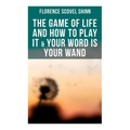 The Game of Life and How to Play It & Your Word is Your Wand: Love One Another: Advices for Verbal or Physical Affirmation - Paperback