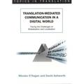 Translation-Mediated Communi.in a Digita: Facing the Challenges of Globalization and Localization - Paperback