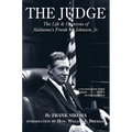 The Judge: The Life and Opinions of Alabama's Frank M. Johnson, Jr. - Hardcover
