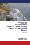 Effect of Domestic Grey Water on Soil Quality System - Paperback
