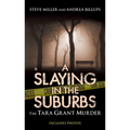 A Slaying in the Suburbs: The Tara Grant Murder - Paperback