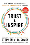 Trust and Inspire: How Truly Great Leaders Unleash Greatness in Others - Hardcover