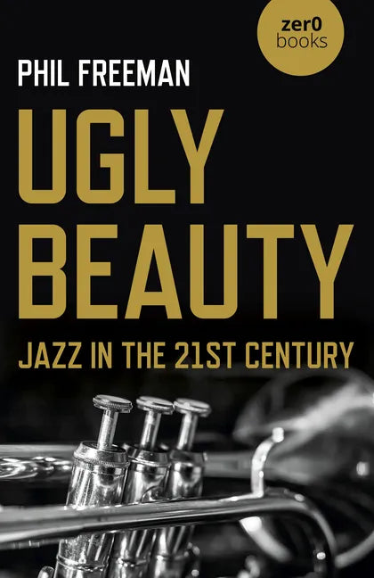 Ugly Beauty: Jazz in the 21st Century - Paperback