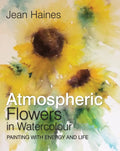 Jean Haines' Atmospheric Flowers in Watercolour - Hardcover