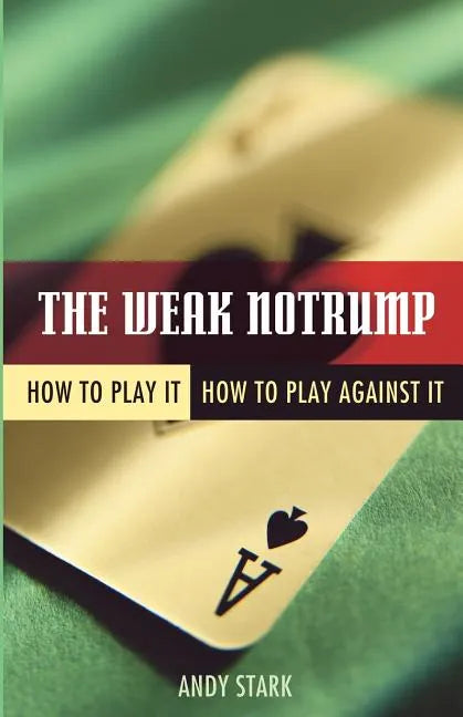 The Weak Notrump: How to Play It, How to Play Against It - Paperback