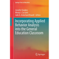 Incorporating Applied Behavior Analysis Into the General Education Classroom - Paperback