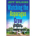 Watching The Asparagus Grow - Paperback