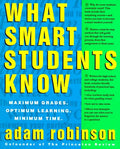 What Smart Students Know: Maximum Grades. Optimum Learning. Minimum Time. - Paperback