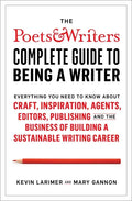 The Poets & Writers Complete Guide to Being a Writer: Everything You Need to Know about Craft, Inspiration, Agents, Editors, Publishing, and the Busin - Hardcover