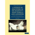A Voyage of Discovery, Made Under the Orders of the Admiralty, in His Majesty's Ships Isabella and Alexander: For the Purpose of Exploring Baffin's Ba - Paperback