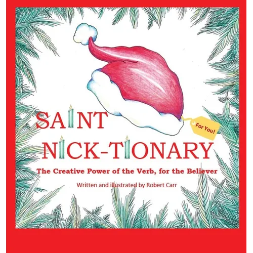 Saint Nick-tionary: Exploring the Creative Power of the Verb for the Believer and the Achiever - Hardcover
