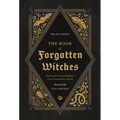 The Book of Forgotten Witches: Dark & Twisted Folklore & Stories from Around the World - Hardcover