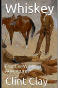 Whiskey: Frontier Western Adventure - Paperback