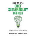 How to be a Chief Sustainability Officer: Leading the Transition to a Sustainable Organisation - Paperback