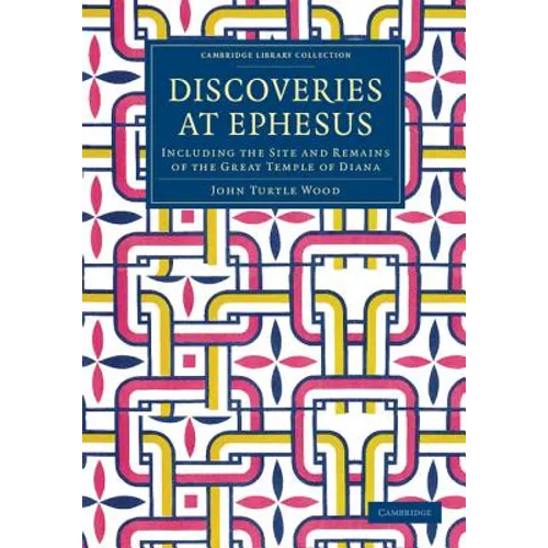 Discoveries at Ephesus: Including the Site and Remains of the Great Temple of Diana - Paperback