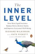 The Inner Level: How More Equal Societies Reduce Stress, Restore Sanity and Improve Everyone's Well-Being - Paperback